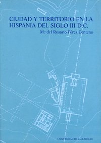 Ciudad y territorio en la Hispania del siglo III D.C (Historia y sociedad) (SIN COLECCION)
