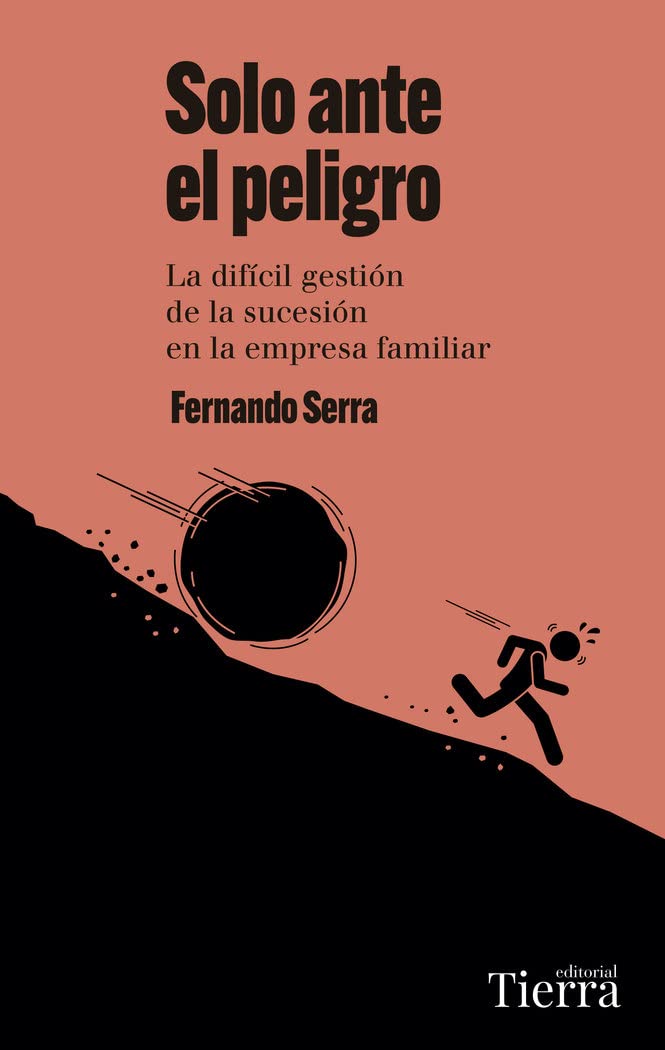 Solo ante el peligro: La difícil gestión de la sucesión en la empresa familiar (SIN COLECCION)