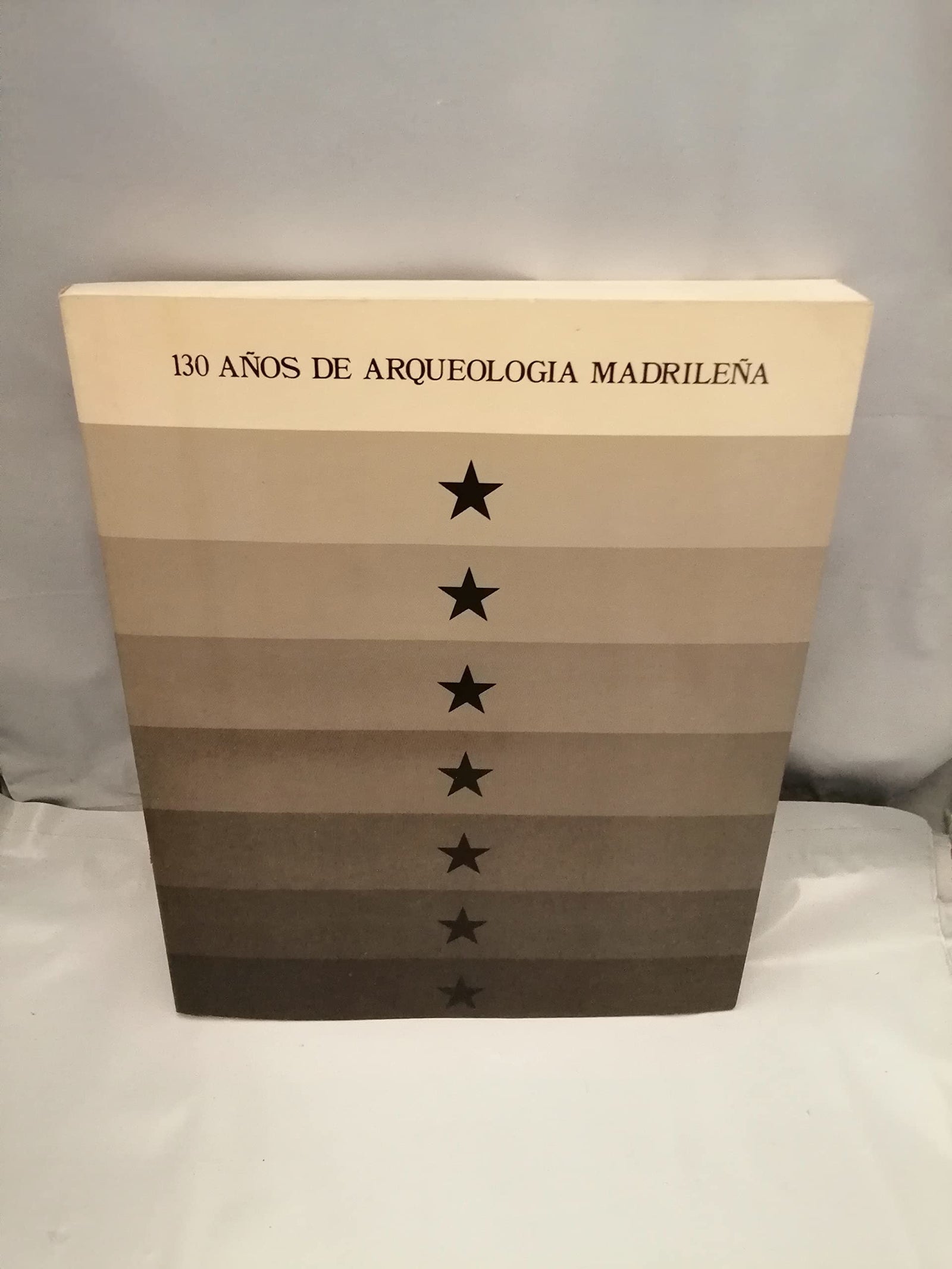 130 Años De Arqueologia Madrileña