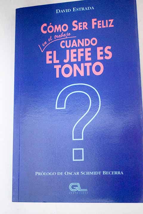Como ser feliz en el trabajo cuando el jefe es tonto
