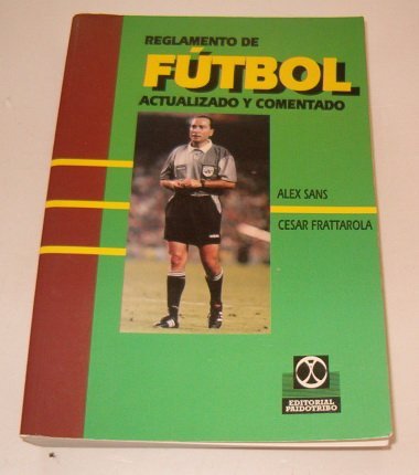 REGLAMENTO DE FUTBOL, ACTUALIZADO Y COMENTADO