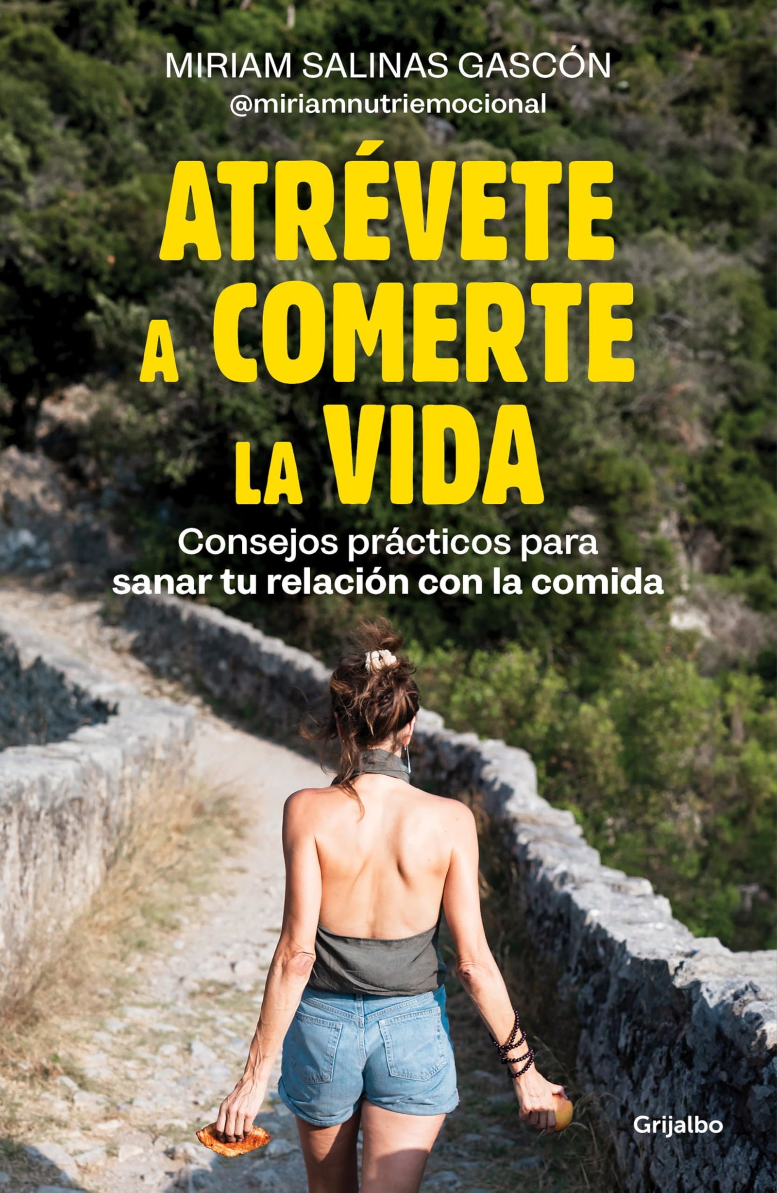 Atrévete a comerte la vida: Consejos prácticos para sanar tu relación con la comida (Psicología)