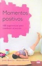 Momentos Positivos/ Five Good Minutes: 100 Sugerencias Para Combatir El Estres (Terapias Naturales/ Natural Therapies)