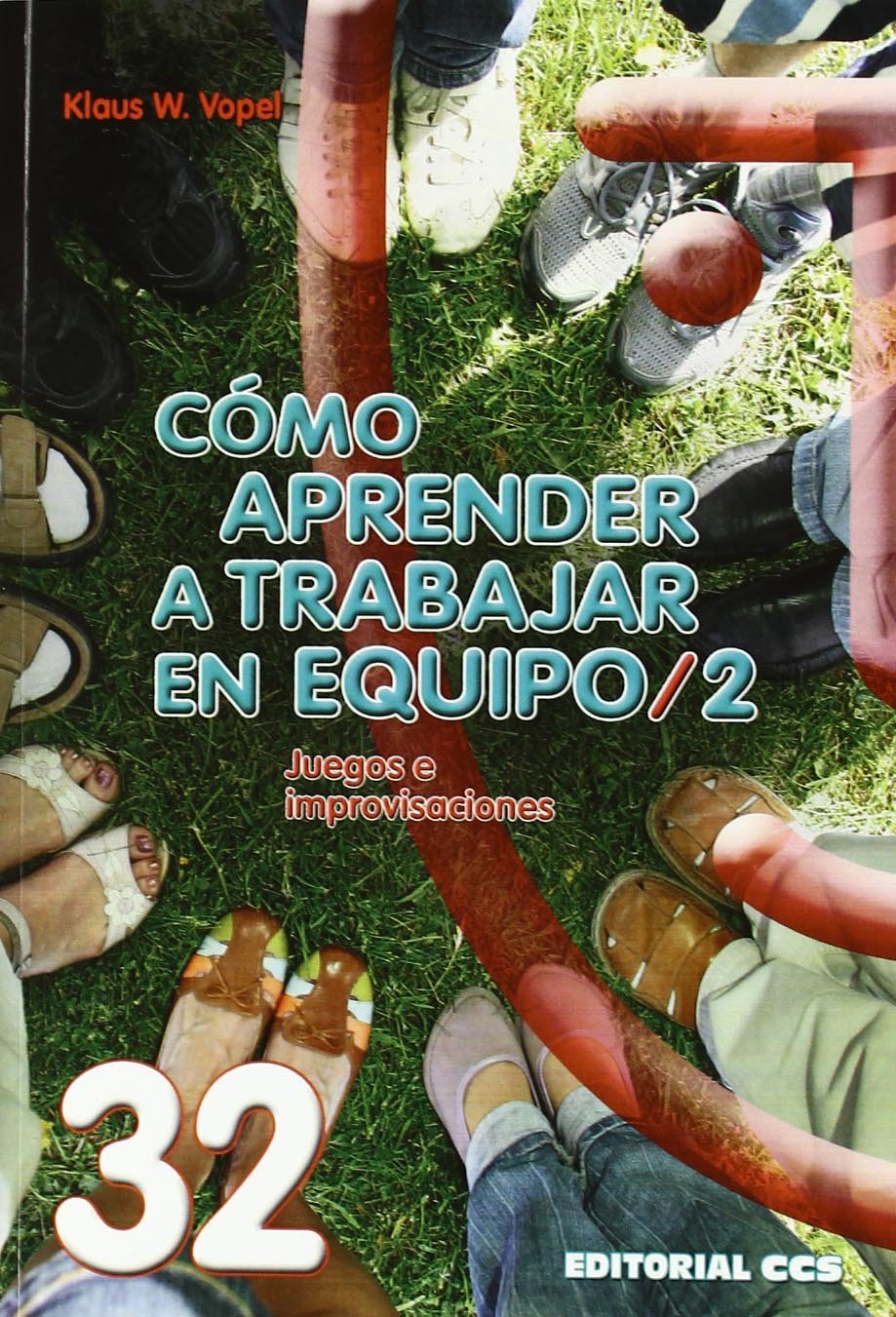 Cómo aprender a trabajar en equipo 2: Juegos e improvisaciones: 32 (Animacion de grupos)