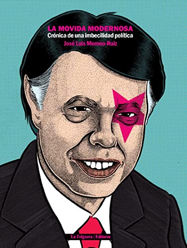 La Movida Modernosa, Crónica de una Imbecilidad Política, Colección Narrativas del Desorden