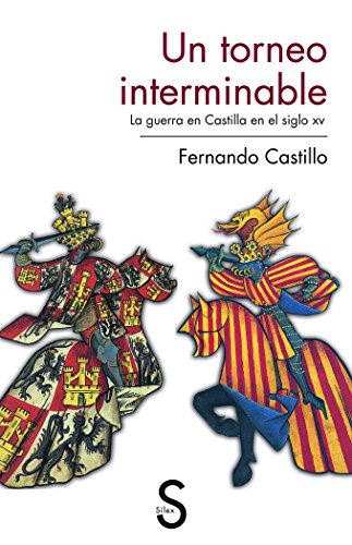 Un torneo interminable: La guerra en Castilla en el siglo xv (Serie Historia Medieval)