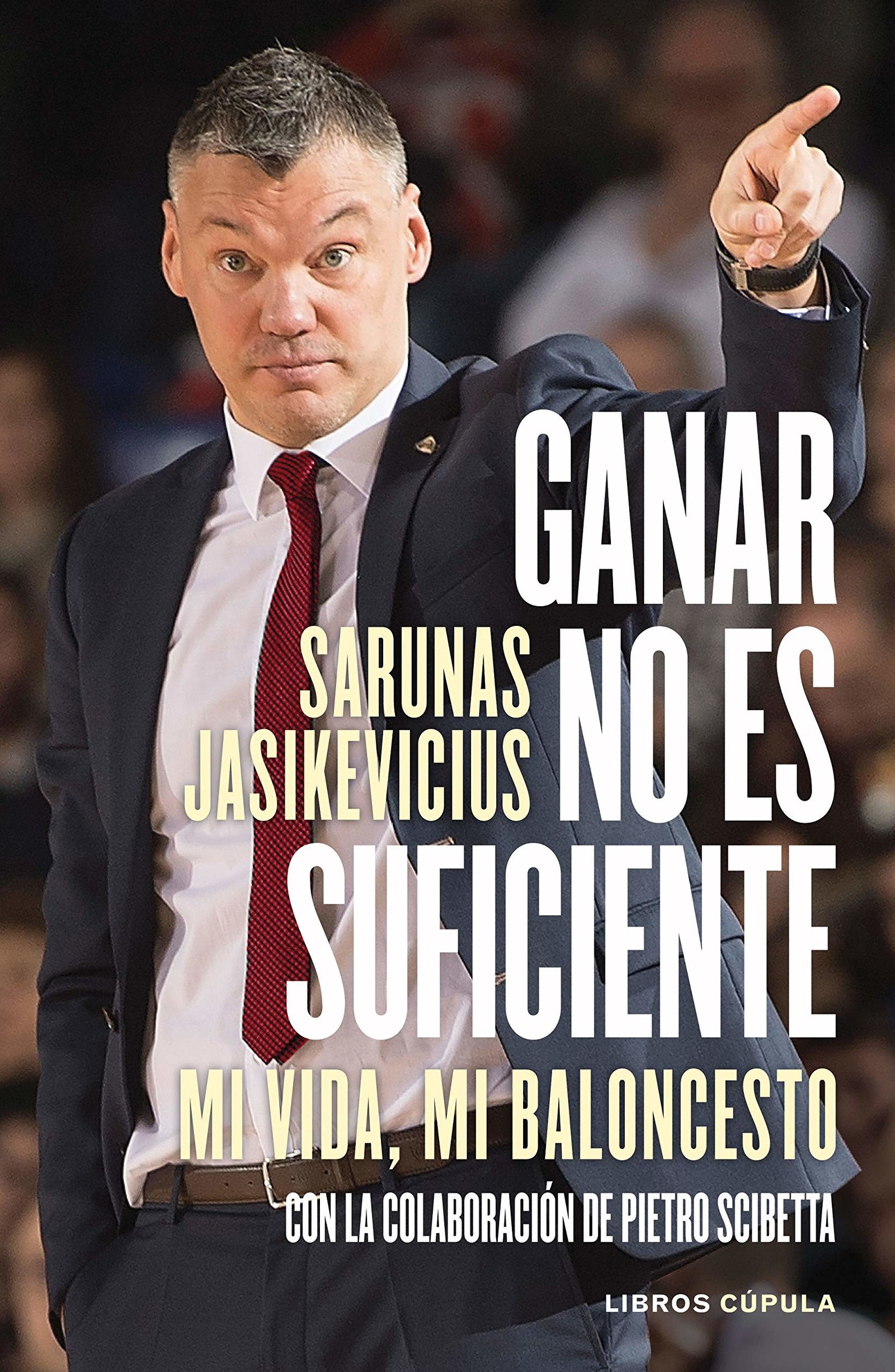Ganar no es suficiente: Mi vida, mi baloncesto. Con la colaboración de Pietro Scibetta (Deportes)