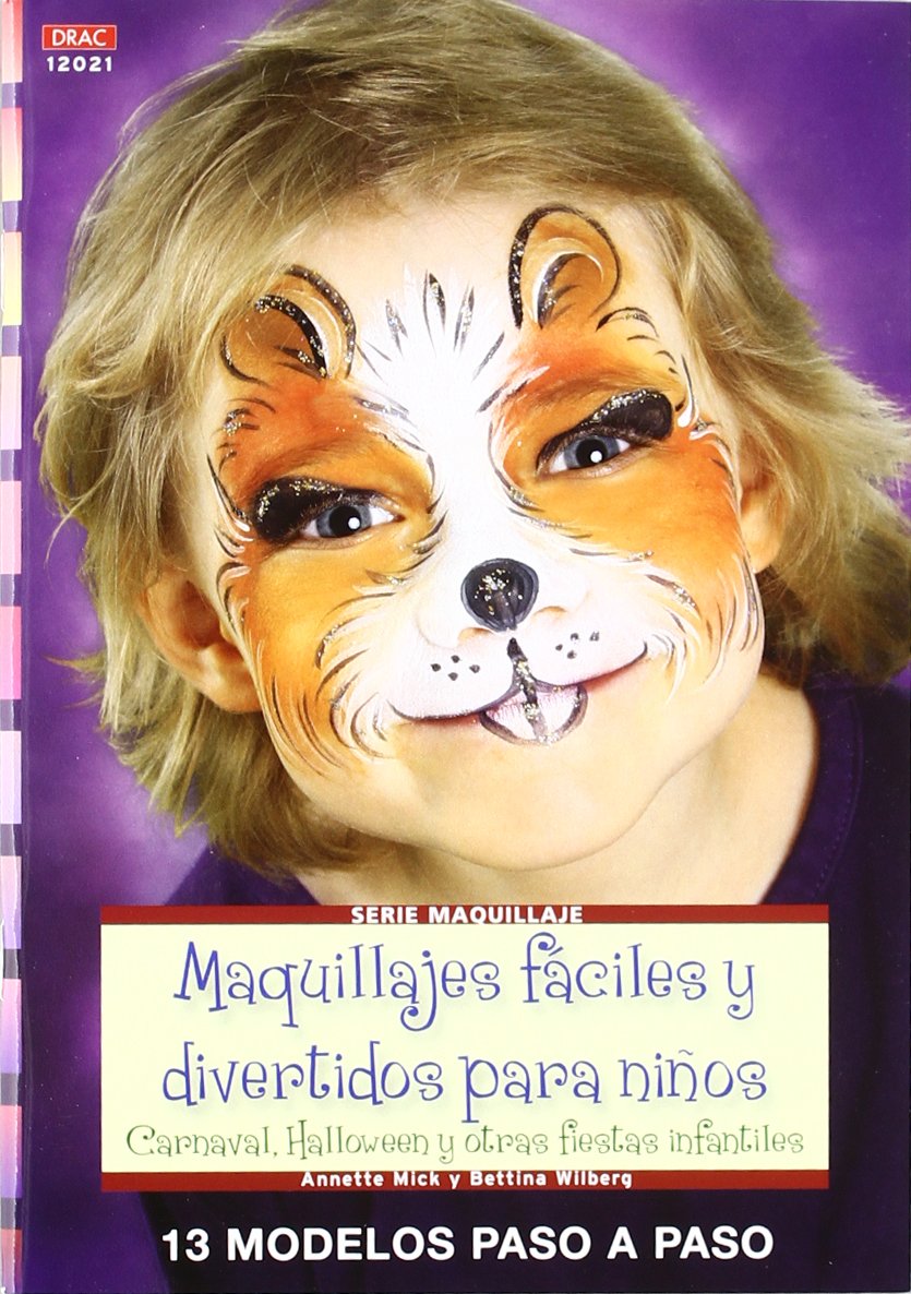 Maquillajes fáciles y divertidos para niños: Carnaval, Halloween y y otras fiestas infantiles (Serie Maquillaje (drac)) - 9788498742237 (CREA CON PATRONES-MAQUILLAJE)