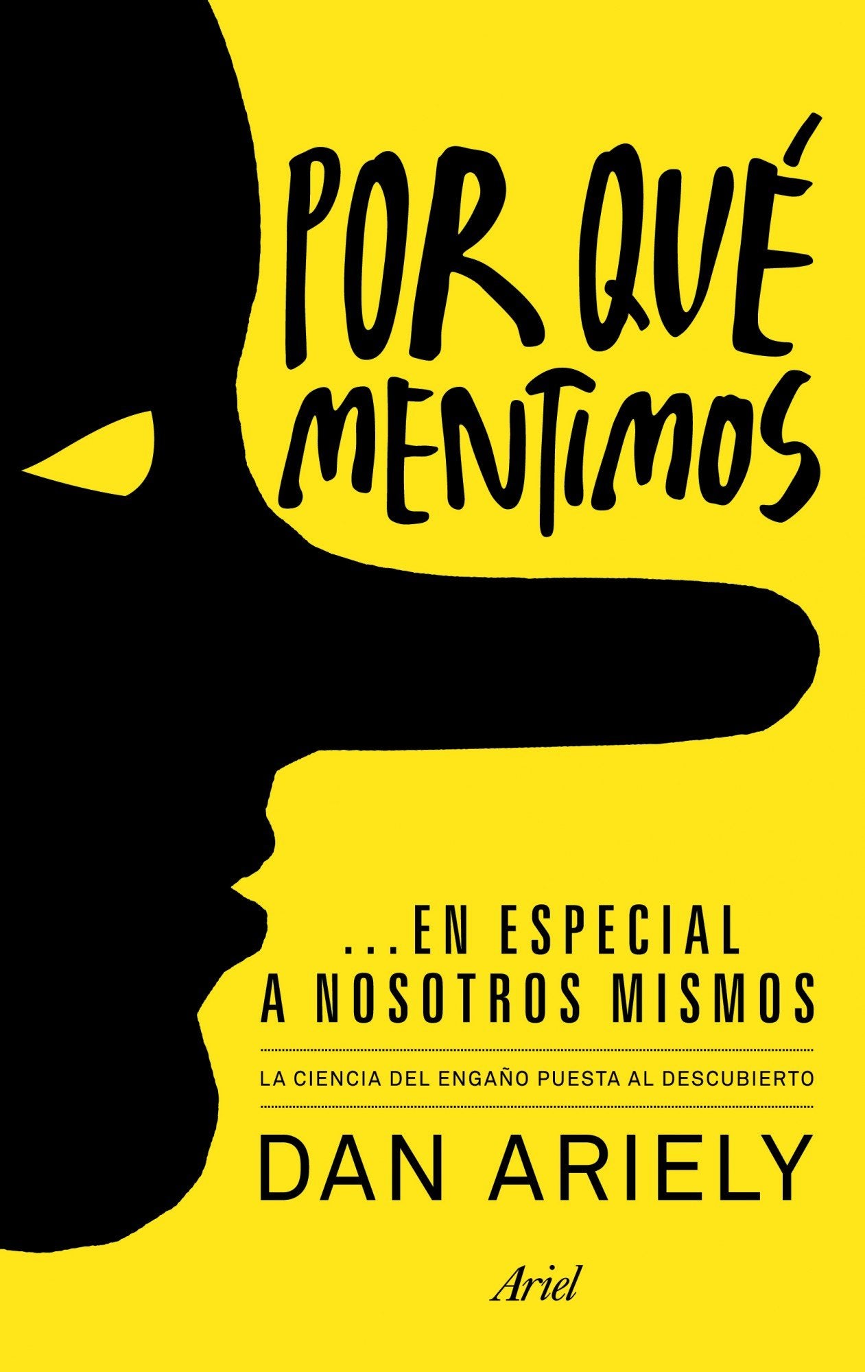 Por qué mentimos... en especial a nosotros mismos: La ciencia del engaño puesta al descubierto (Ariel)
