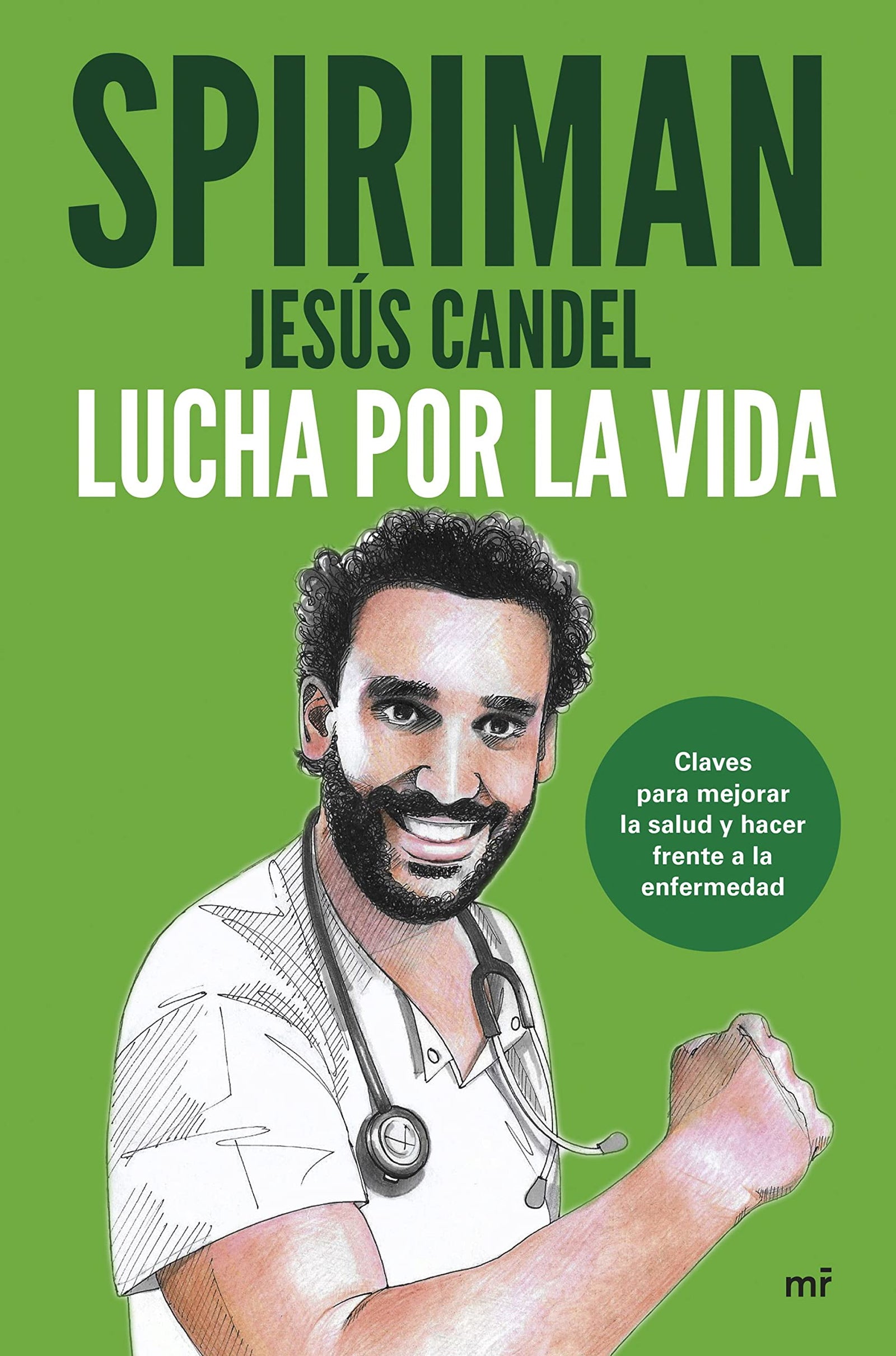 Lucha por la vida: Claves para mejorar la salud y hacer frente a la enfermedad (MR Bienestar y salud)