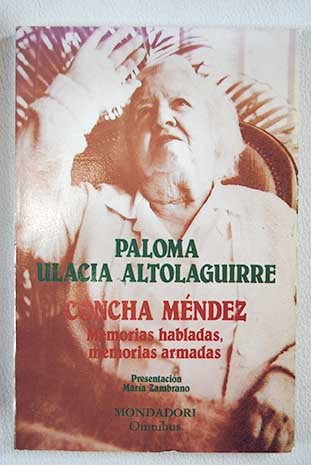 Concha Méndez : memorias habladas,memorias armadas