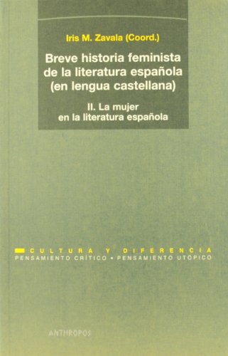 Breve Historia Feminista De La Literatura Española. La Mujer En La Literatura Española - Volumen 2 (PENSAMIENTO CRÍTICO, PENSAMIENTO UTÓPICO)