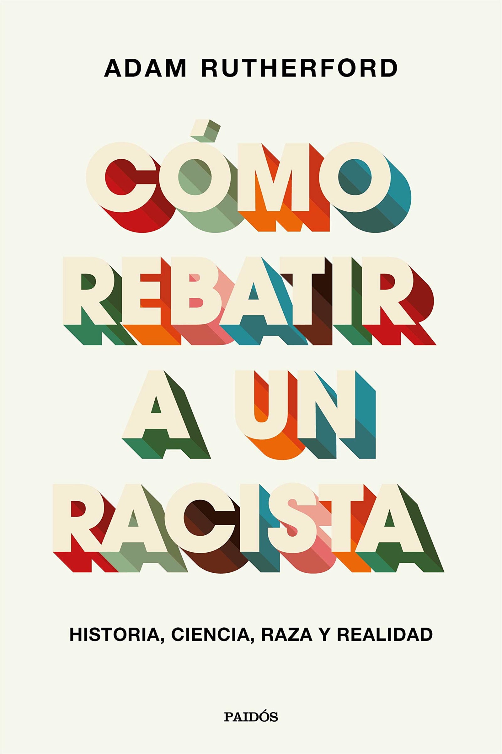 Cómo rebatir a un racista: Historia, ciencia, raza y realidad (Contextos)