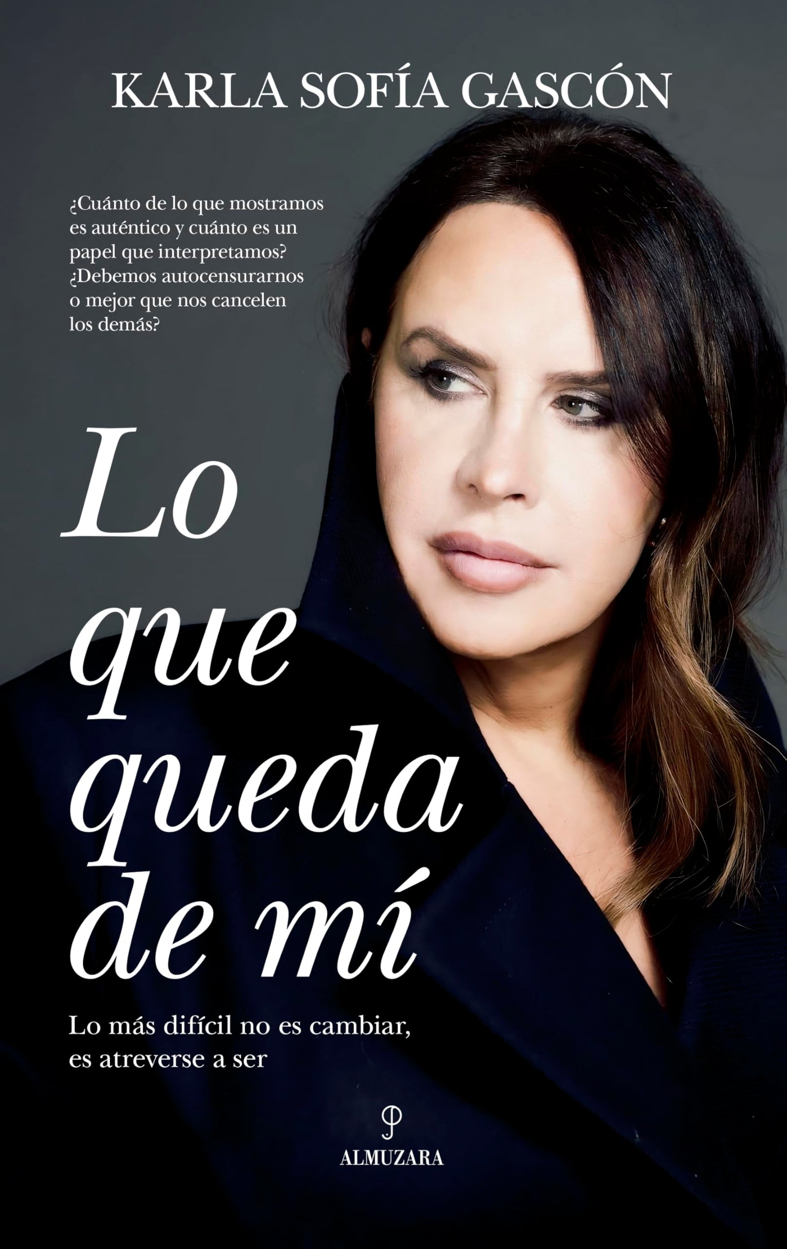 LO QUE QUEDA DE MÍ; LO MÁS DIFÍCIL NO ES CAMBIAR, ES ATREVERSE A SER (Memorias y biografías)