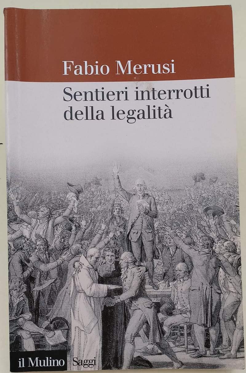 Sentieri interrotti della legalità. La decostruzione del diritto amministrativo (Saggi)