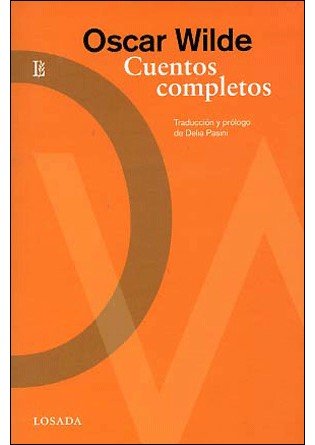 Cuentos Completos: Seguidos de Sus Poemas en Prosa y un Ensayo (Obras)