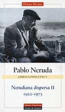 Nerudiana dispersa II (1922-1973): Obras completas Vol.V