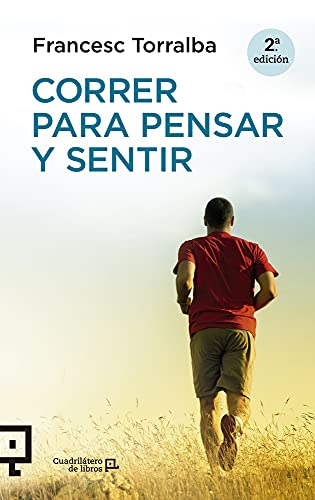 Correr Para Pensar Y Sentir: 20 (Cuadrilátero de libros - Práctico)