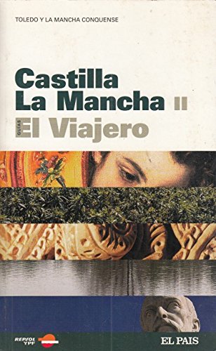 cASTILLA LA MANCHA II. GUÍAS EL VIAJERO. TOLEDO Y LA MANCHA CONQUENSE