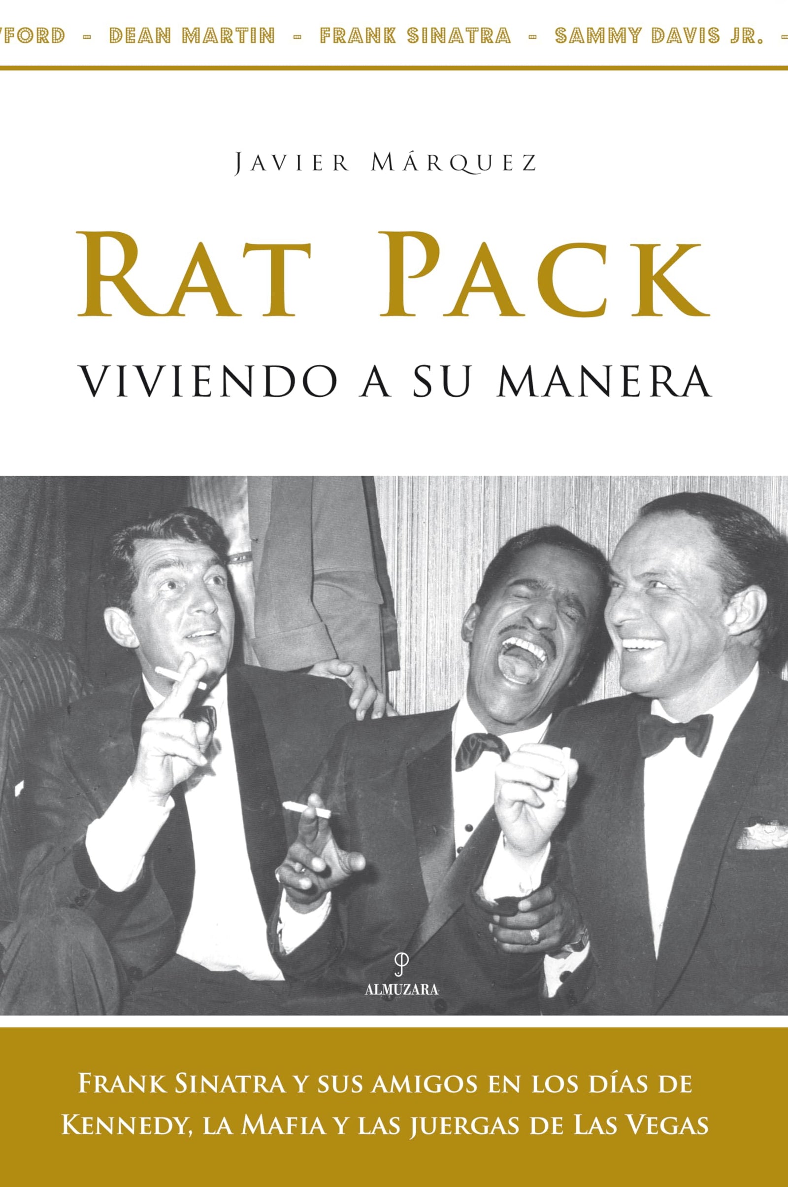 Rat Pack, viviendo a su manera: Frank Sinatra y sus amigos en los días de Kennedy, la Mafia y las juergas de Las Vegas (SIN COLECCION)