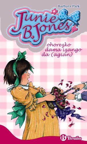 Junie B. Jones ohorezko dama izango da (agian) (Euskara - 6 URTE + - PERTSONAIAK - Junie B. Jones)