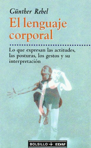 El lenguaje corporal: Lo que expresan las actitudes, las posturas, los gestos y su interpretación (EDAF Bolsillo)