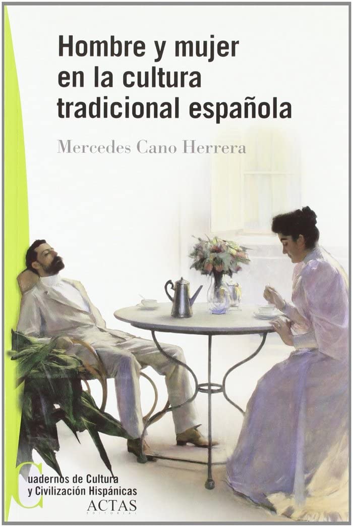 HOMBRE Y MUJER EN LA CULTURA TRADICIONAL ESPA?OLA (CUADERNOS CULTURA Y CIVILIZACION HISPANI)