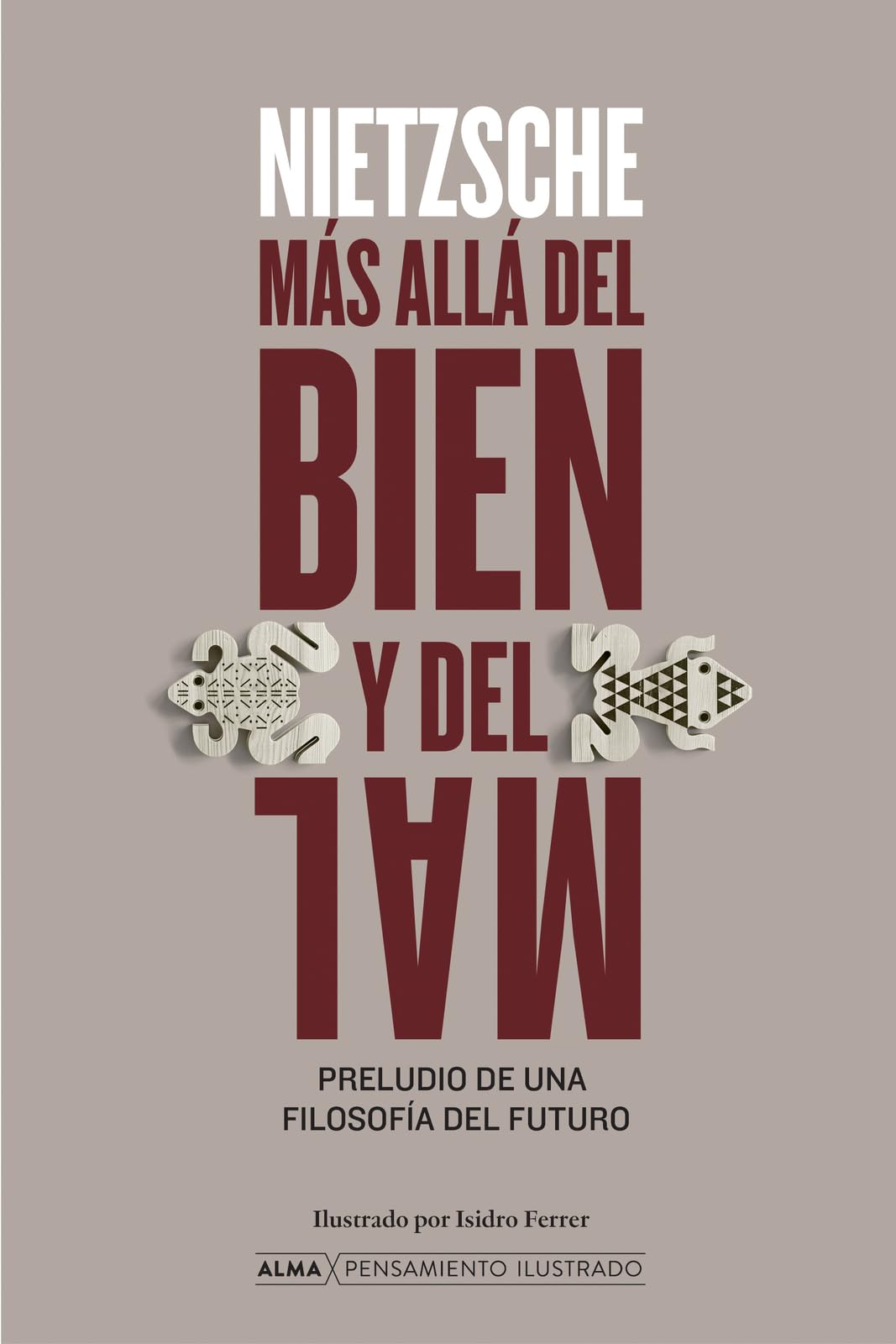 Más allá del bien y del mal: Preludio de Una Filosofía del Futuro / Prelude to a Philosophy of the Future (Pensamiento Ilustrado)