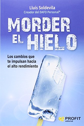 Morder el hielo: Los cambios que te impulsan hacia el alto rendimiento (SIN COLECCION)