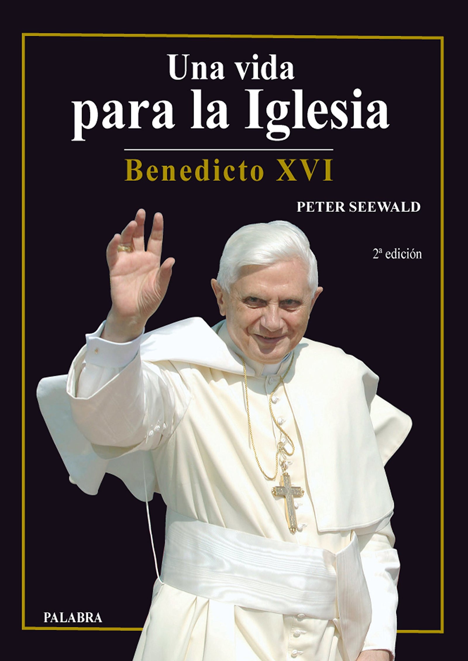 Una vida para La Iglesia. Benedicto XVI (Libros reportaje)