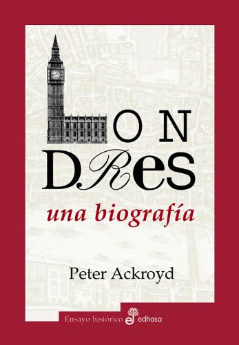 Londres. Una biograf¡a (Ensayo histórico)
