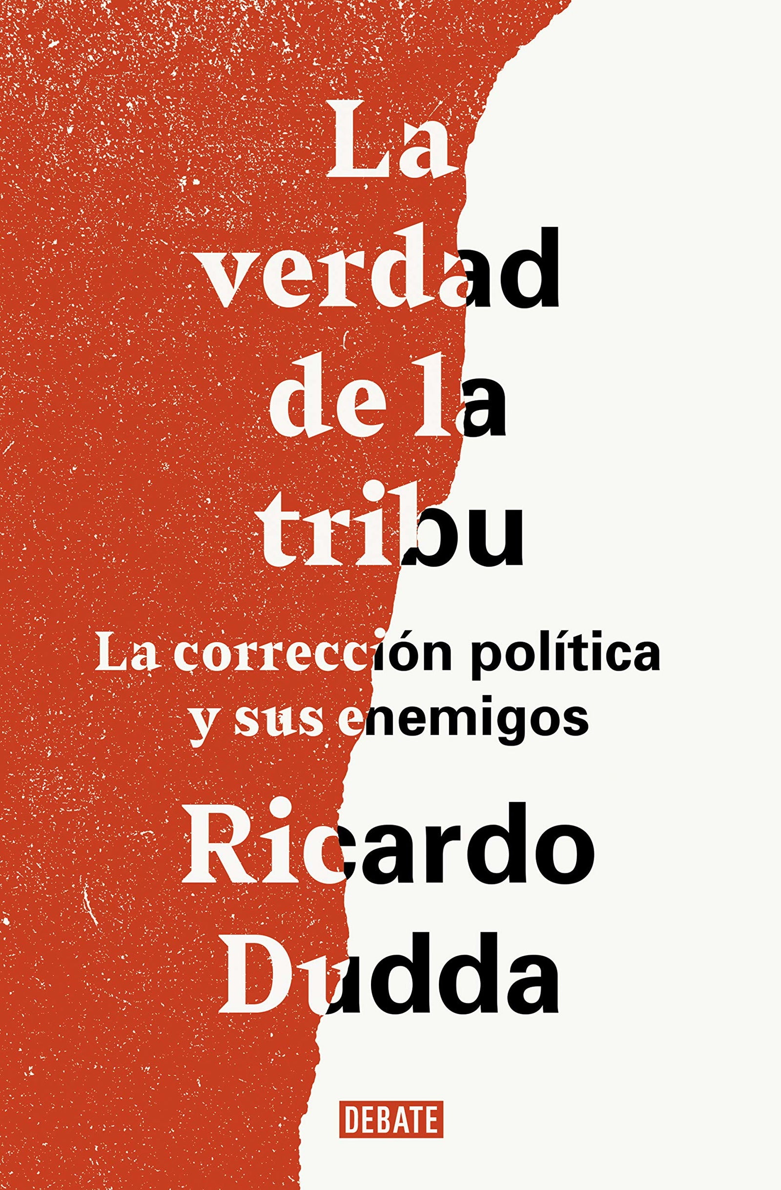 La verdad de la tribu: La corrección política y sus enemigos (Ensayo y Pensamiento)