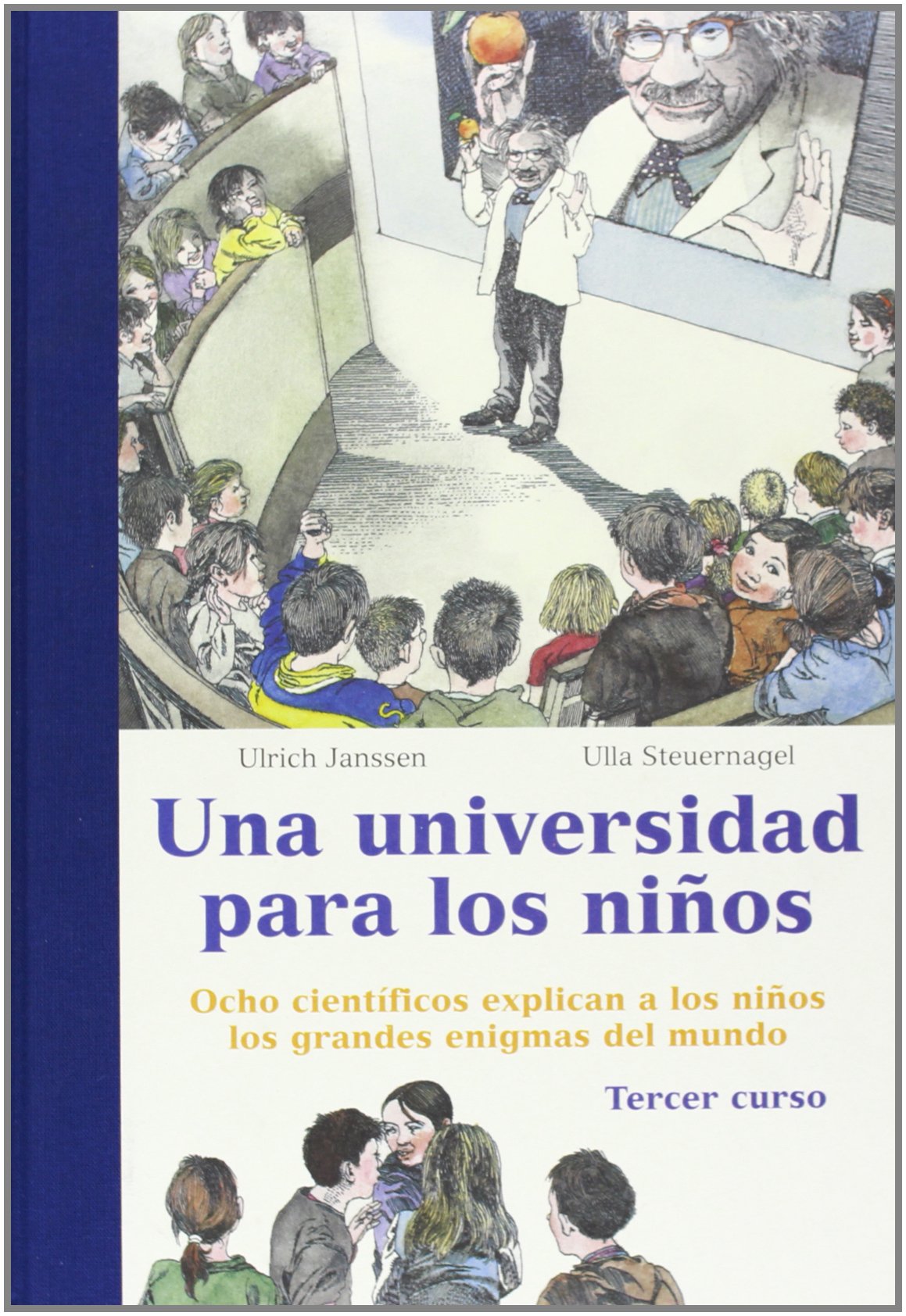 Una universidad para niños, 3: Ocho científicos explican a los niños los grandes enigmas del mundo: 1 (Ares y Mares)