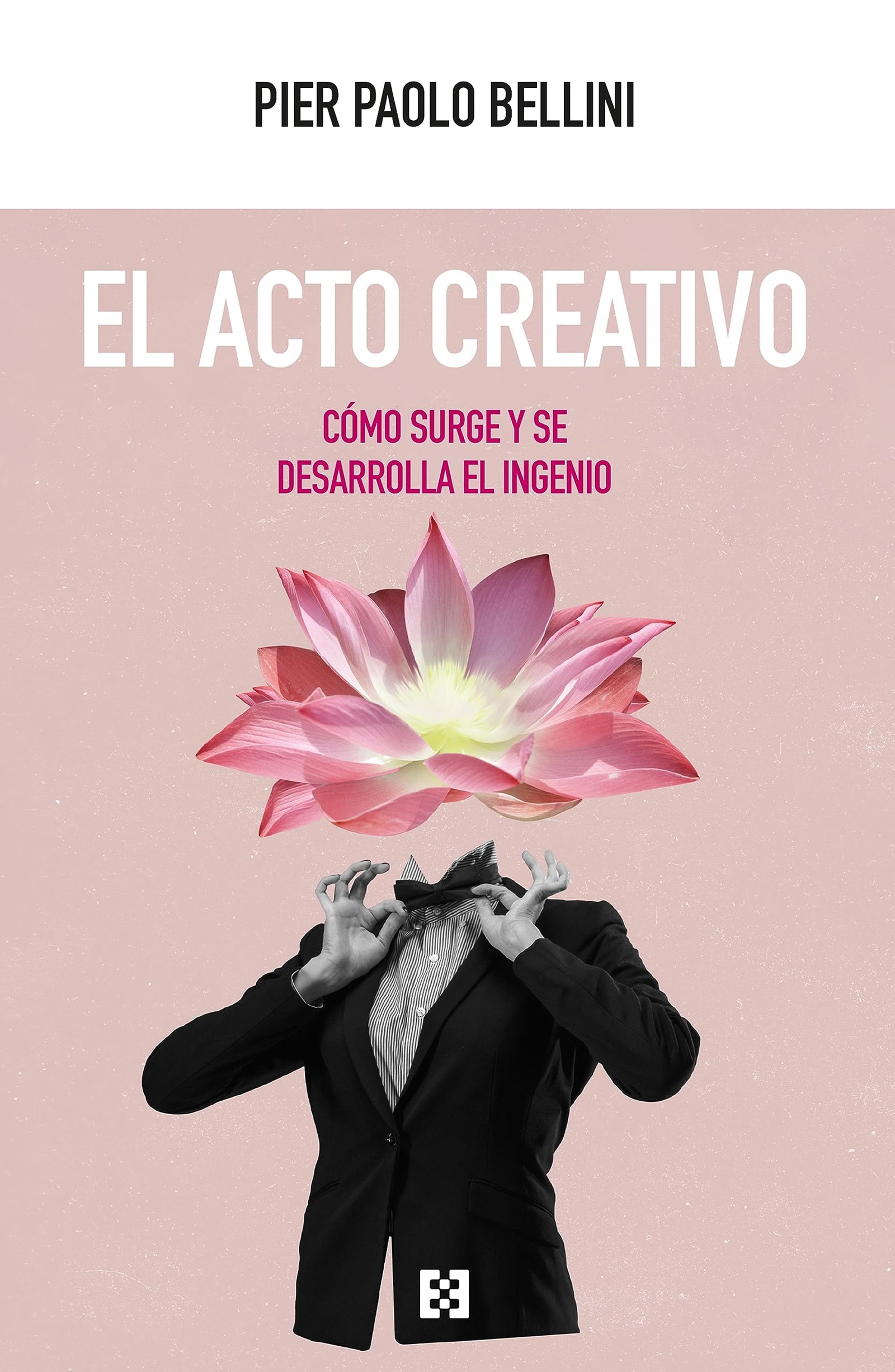 EL ACTO CREATIVO: Cómo surge y se desarrolla el ingenio: 125 (Nuevo Ensayo)