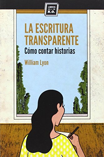 La Escritura Transparente: Cómo contar historias (VARIOS)