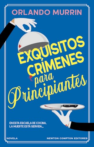 Exquisitos crímenes para principiantes. Un cozy mystery de lo más apetitoso. Un chef, un asesinato y una escuela de cocina.