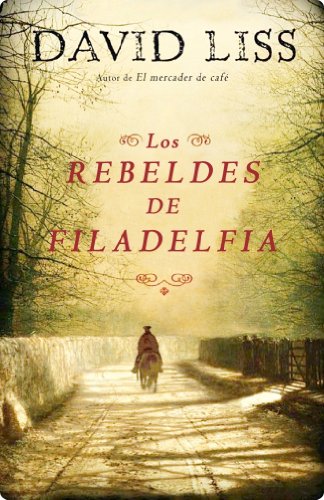 Los rebeldes de Filadelfia (Novela histórica)