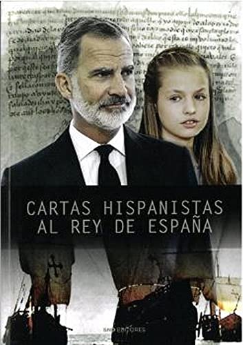 CARTAS HISPANISTAS AL REY DE ESPAÑA (Historia)