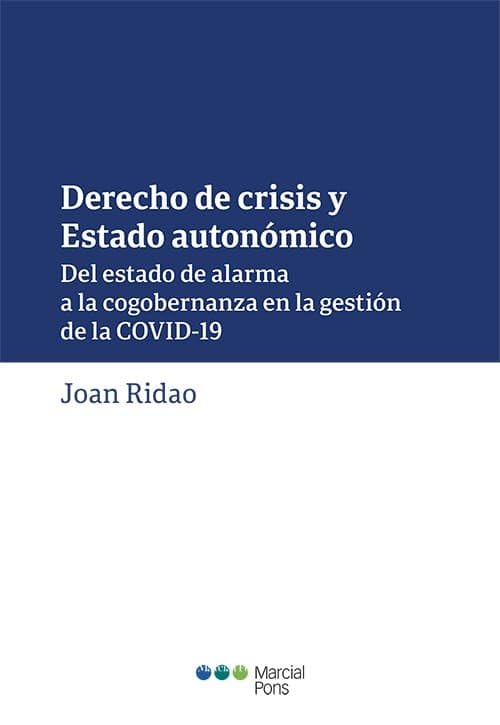 Derecho de crisis y Estado autonómico: Del estado de alarma a la cogobernanza en la gestión de la COVID-19 (Varios)