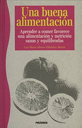 Una buena alimentación: Aprender a comer favorece una alimentación y nutrición sanas y equilibradas (Temas de Salud)