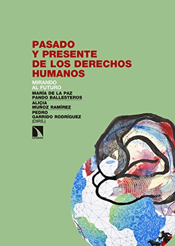 Pasado Y Presente De Los Derechos Humanos: Mirando al futuro (INVESTIGACION Y DEBATE)