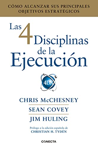 Las 4 disciplinas de la ejecución: Cómo alcanzar sus principales objetivos estratégicos (Conecta)