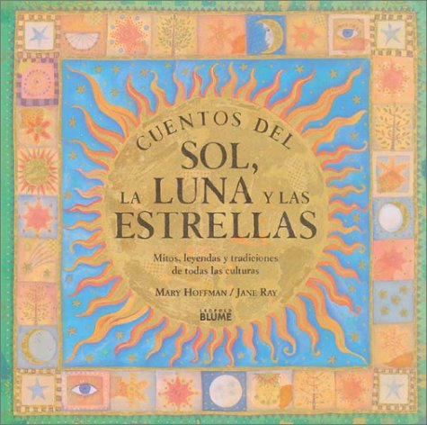 CUENTOS DEL SOL LA LUNA Y ESTRELLAS: Mitos, Leyendas y Tradiciones de Todas Las Culturas (INFANTIL JUVENIL)