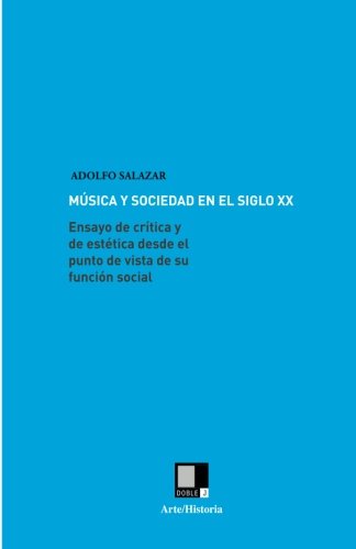 Música y sociedad en el siglo XX : ensayo de crítica y de estética desde el punto de vista de su función social