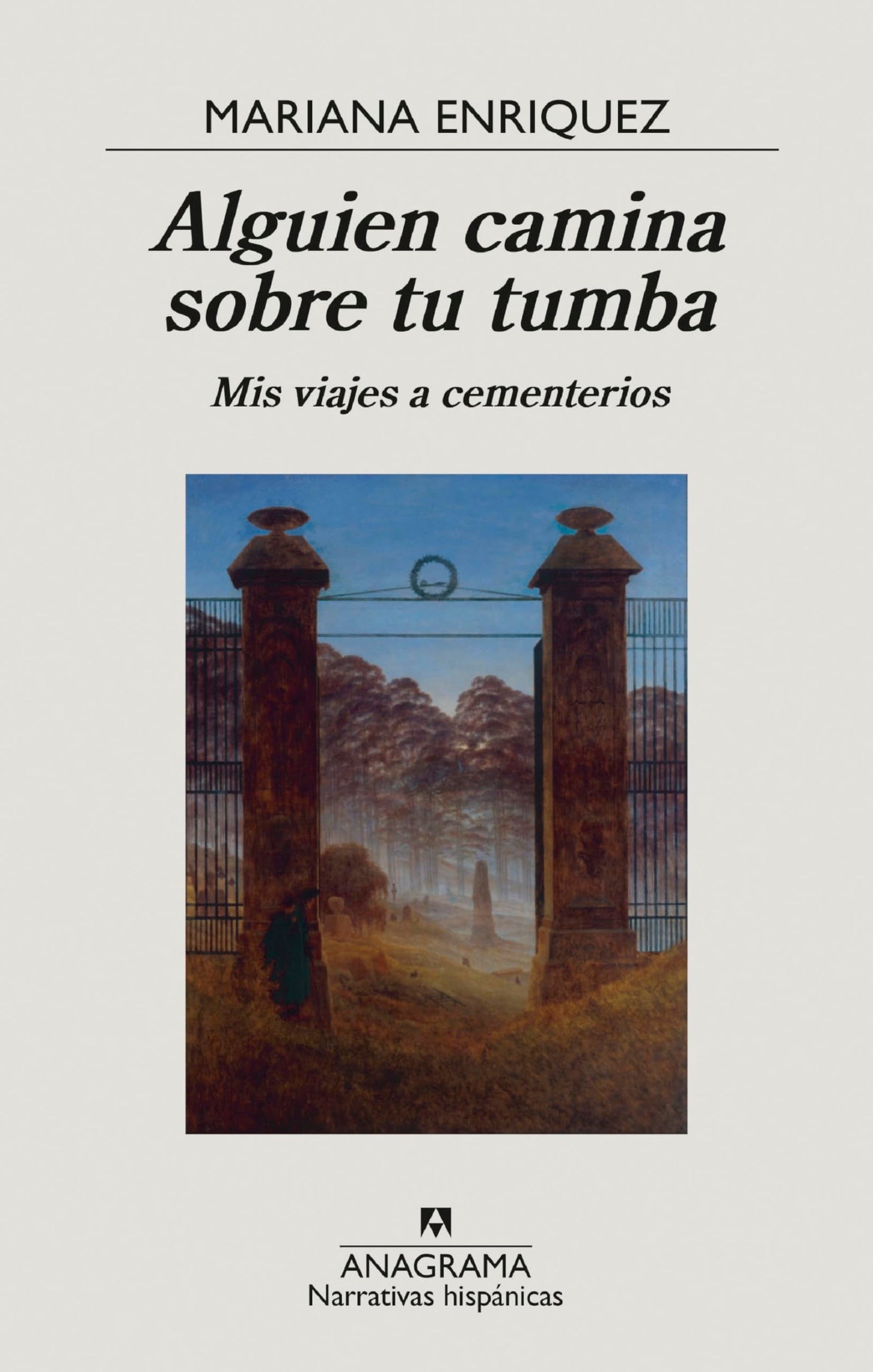 Alguien camina sobre tu tumba: Mis viajes a cementerios: 670 (Narrativas hispánicas)