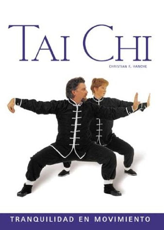 Tai Chi: Tranquilidad en Movimiento / Tranquility in Movement (Salud Y Bienestar Series / Health and Well Being Series)
