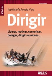 Dirigir: Liderar, motivar, comunicar, delegar, dirigir reuniones... (Divulgación)