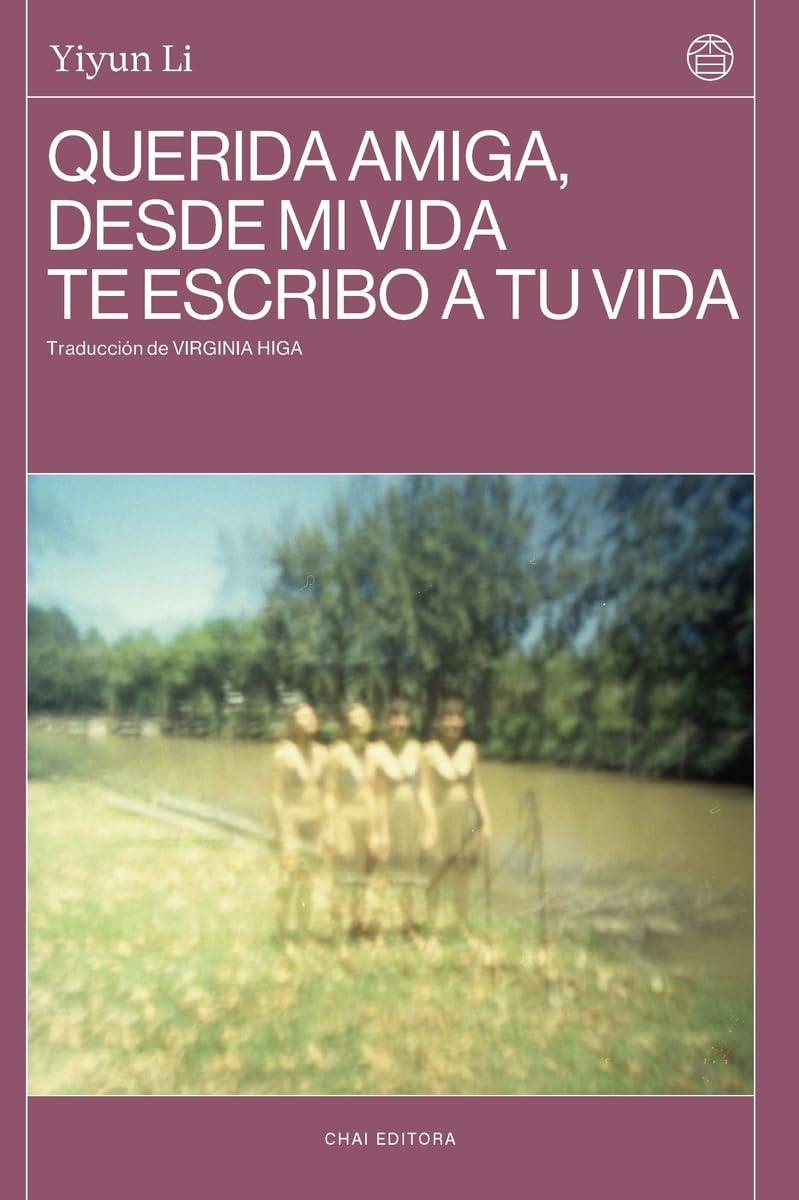 Querida amiga, desde mi vida te escribo a tu vida (CHAI EDITORA)