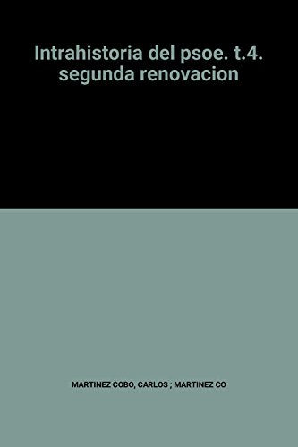 La segunda renovacion, (intrahistoria psoe vol.IV)
