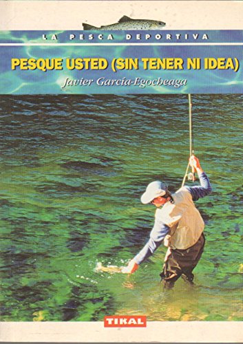 Pesque Usted Sin Tener Ni Idea (La Pesca Deportiva)